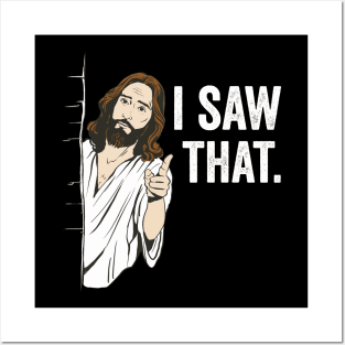 I Saw That Jesus Funny Christian Humor Posters and Art